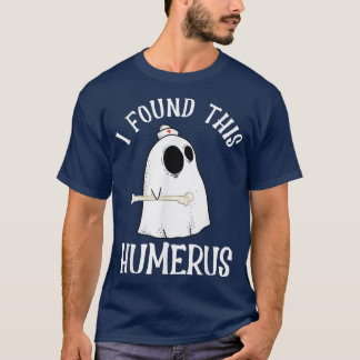 T-shirt I Found This Humerus Scary Nurse Funny Ghost Lover