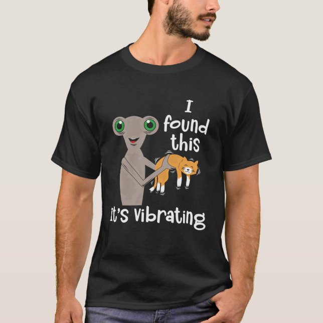 T-shirt I Found Vibrating Cat and Alien (Devant)