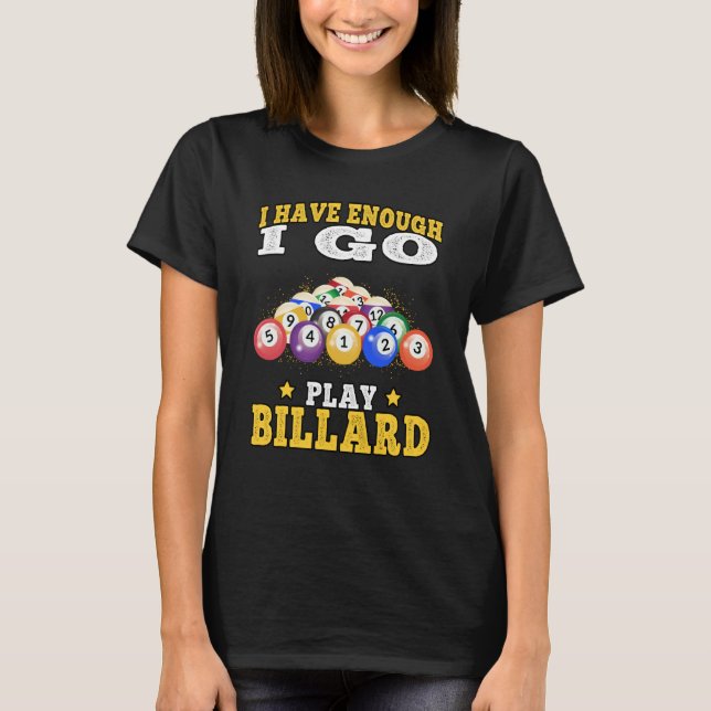 T-shirt I go play Billard Pool Billiard Players (Devant)