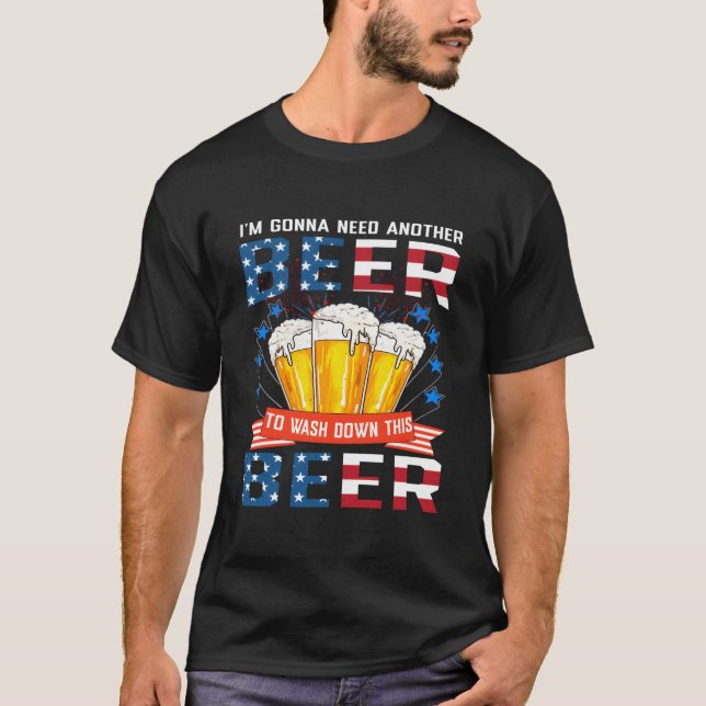 T-shirt I Gonna Need Another Beer To Wash Down This Beer (Devant)