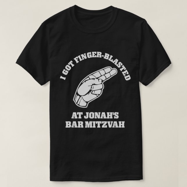 T-shirt I Got Finger Blasted At Jonahs Bar Mitzvah  (Design devant)