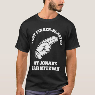 T-shirt I Got Finger Blasted At Jonahs Bar Mitzvah 