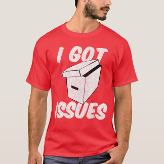 T-shirt I Got Issues Funny for Comic Book Collector friend