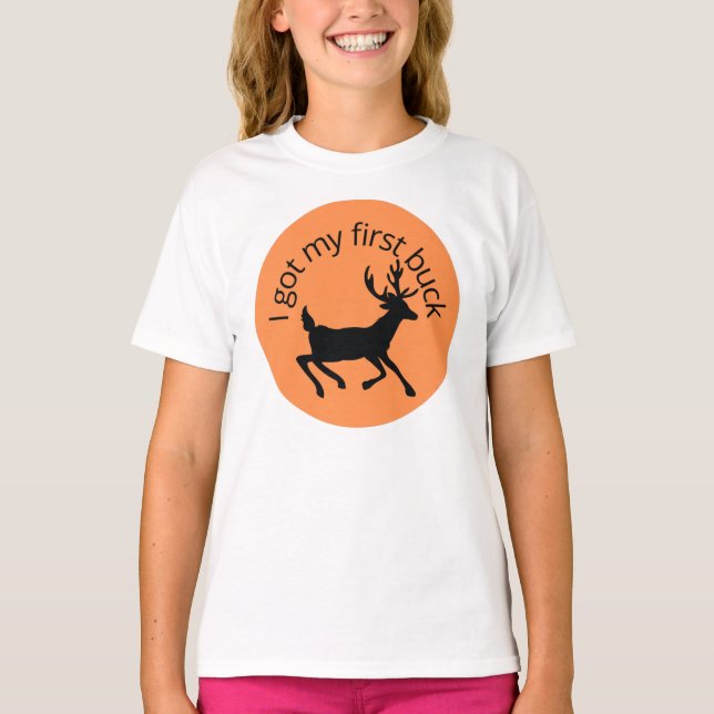 T-shirt I got my first buck   (Devant)