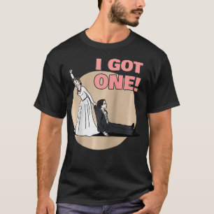 T-shirt I Got One Lover Couples Gift Funny Marriage Propos