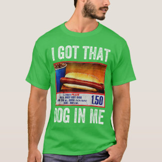T-shirt I Got That Dog In Me Funny Hotdog Meme Viral Quote