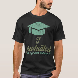 T-shirt I graduated Can I Go Back Bed Now vintage
