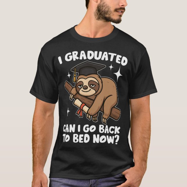 T-shirt I Graduated Can I Go Back To Bed Now (Devant)
