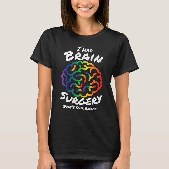 T-shirt I Had Brain Surgery Excuse Brain Surgery Survivor  (Devant)