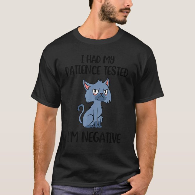 T-shirt I Had My Patience Tested I'm Negative   Cat (Devant)