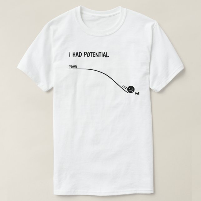 T-shirt  I Had Potential Funny T Shirt Minimalist  (Design devant)