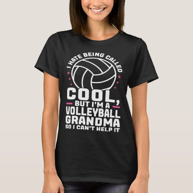 T-shirt I hate being cool I'm a volleyball grandma grandmo (Devant)