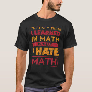 T-shirt I Hate Math Algebra Arithmétique Hater Dyscalculi