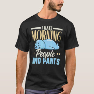 T-shirt I Hate Morning People And Pants Animal Marine Biol
