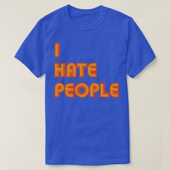 T-shirt I Hate People Funny Introvert Retro Text (Design devant)