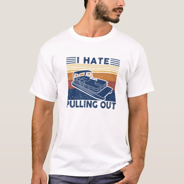 T-shirt I Hate Pulling Out Retro Boating Boat Captain For (Devant)