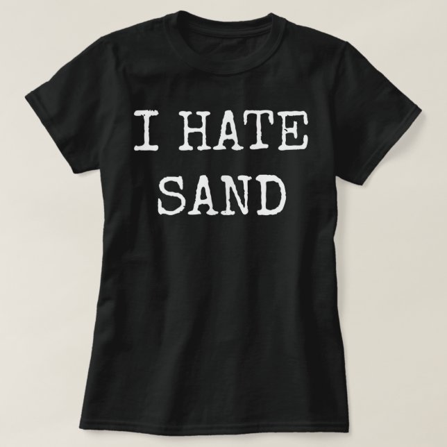 T-shirt I Hate Sand - Plage et déploiement amusants (Design devant)