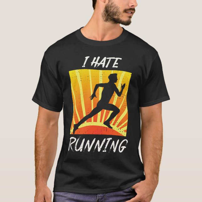 T-shirt I Hate To Run  Sarcastic Trail Track Runner (Devant)