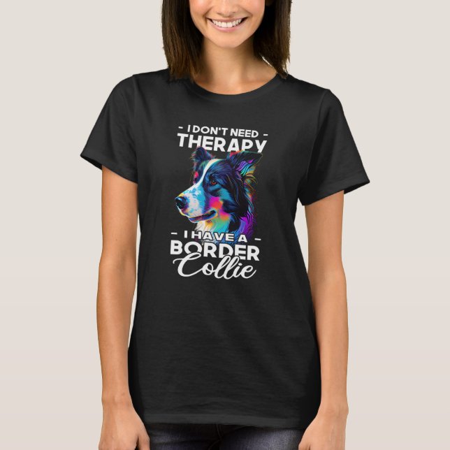 T-shirt I Have A Border Collie Dog  Dog Owner (Devant)