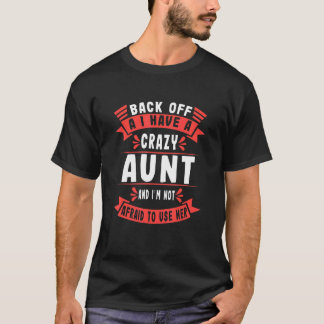 T-shirt I Have A Crazy Aunt Not Afraid To Use Her   Aunt S