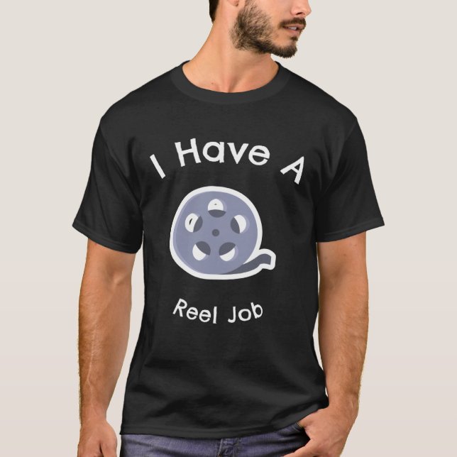 T-shirt I Have A Reel Job (Devant)