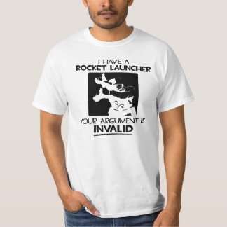 T-shirt I have à Rocket launcher
