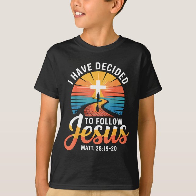 T-shirt I Have Decided To Follow Jesus Matthew 28-19-20  (Devant)