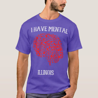 T-shirt I Have Mental Illinois 3