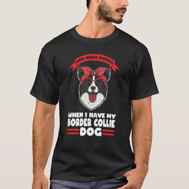 T-shirt I have my Border Collie dog Border Collie (Devant)