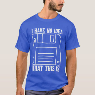 T-shirt I Have No Idea Whathis Is 70s 80s Catchphrase gift