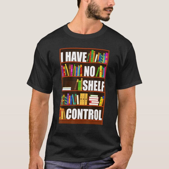 T-shirt I Have No Shelf Control  Book  Reading Bookworm (Devant)