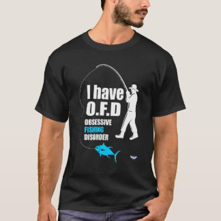 T-shirt I Have Ofd Obsessive Fishing Disorder Fishing