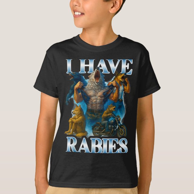 T-shirt I Have Rabies Funny Cringe Werewolf Meme Alpha Wol (Devant)