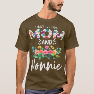 T-shirt I Have Two La mère de Titan et Nonnie Floral Grand