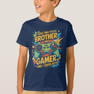 T-shirt I have two titles brother and gamer Boy Kids