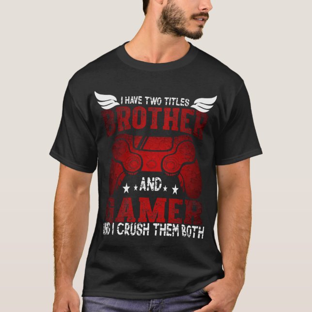 T-shirt I Have Two Titles Brother and Gamer – Funny Gaming (Devant)