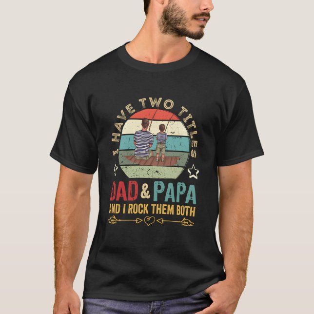 T-shirt I Have Two Titles Dad Papa Father'S Day 2023 (Devant)
