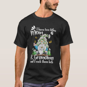 T-shirt I Have Two Titles MOM And Grandma Daisy Butterflie
