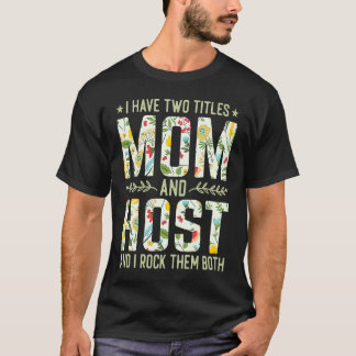 T-shirt I Have Two Titles Mom & Host Mother's Day