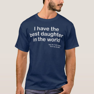 T-shirt I Havehe Best Daughter inhe World Dad gift