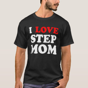 T-shirt I He Ur Maman I Love Your Maman I Love Hot Stepmom