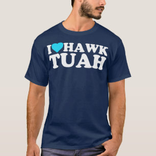 T-shirt I Heart Hawk Tuah