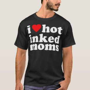 T-shirt I Heart Hot Enked Moms - Encre Drôle I Love Tattoo
