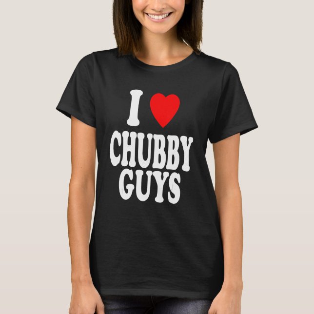 T-shirt I Heart (Love) Chubby Les gars Attrait Préférence (Devant)