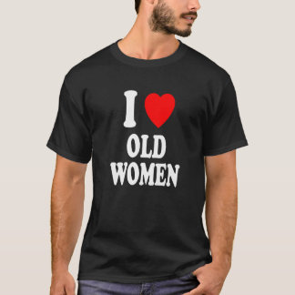T-shirt I Heart Love Vieux Femmes MILF Cougar Sexy Hot Pre
