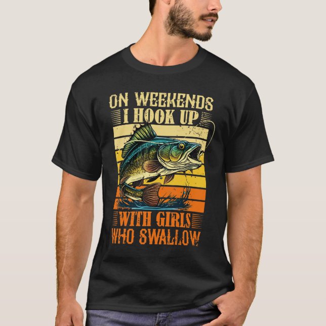 T-shirt I Hook Up With Girls Who Swallow Funny Fishing (Devant)
