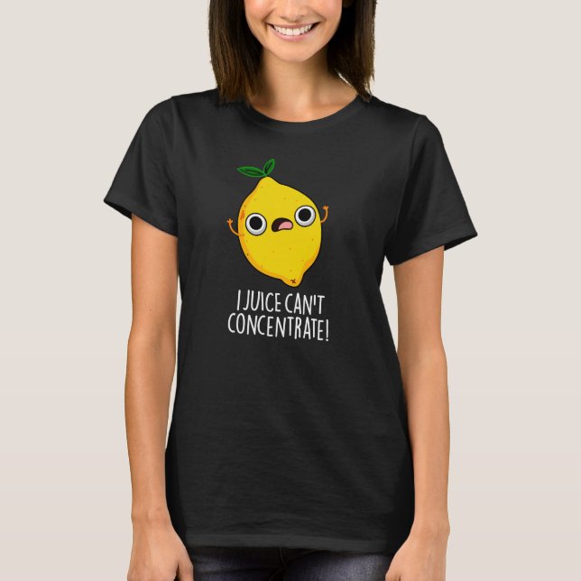 T-shirt I Juice ne peut pas concentrer Funny Lemon Pun Dar (Devant)
