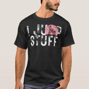 T-shirt I Jump Stups Supercross MX Motocross Rider Off Roa