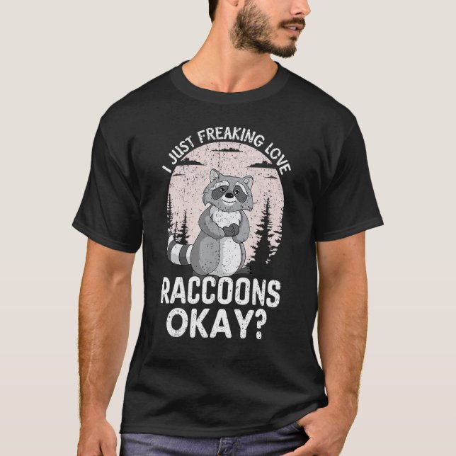 T-shirt I Just Freaking Love Raccoons Okay Funny Raccoon L (Devant)