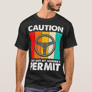 T-shirt I Just Got Learner's Permit Funny New Driver